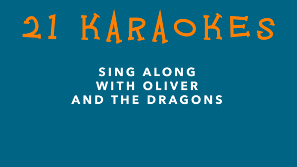 Oliver and the Dragons (21-karaokes)